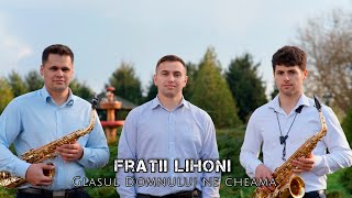 Fratii Lihoni || Glasul Domnului ne cheama 2024 || CANTARE VECHE