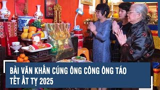 Bài văn khấn cúng ông Công ông Táo Tết Ất Tỵ 2025