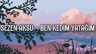 Sezen Aksu - Ben Kedim Yatağım (Lyrics/Şarkı Sözleri)