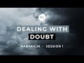 Dealing with Doubt | Habakkuk – Part 1 | Rev Paul Jeyachandran