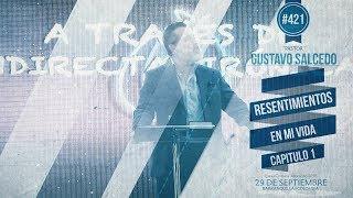 (421) Resentimientos en mi vida | Capitulo 1 | Pastor y Profeta Gustavo Salcedo