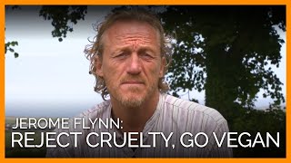 'Game of Thrones' Star Jerome Flynn: Reject Cruelty, Go Vegan