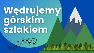 Wędrujemy górskim szlakiem - piosenka o górach / piosenka turystyczna z tekstem🌄