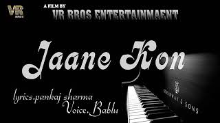 Most Romantic Song - Jaane Kon | Bablu feat Pankaj Sharma | VR Bros