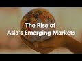 GEF | The Rise of Asia's Emerging Markets