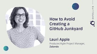 How to Avoid Creating a GitHub Junkyard - GitHub Satellite 2017