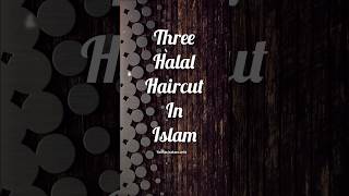 3 halal haircut in Islam // #shorts #haircut