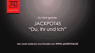 Jackpot45 - Du, Ihr und Ich