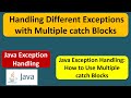 Handling Different Exceptions with Multiple catch Blocks: Java Exception Handling