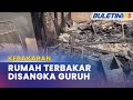 KEBAKARAN | Rumah Pusaka 50 Tahun Hangus