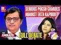 Debate With Arnab: Can 'Creative Liberty' Defence Save Ekta Kapoor of POCSO Charges?