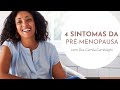 4 Sintomas que podem indicar a PRÉ-MENOPAUSA | Dra. Camila Cambiaghi Ginecologista