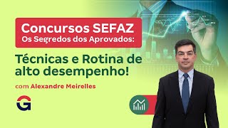 Concursos SEFAZ | Os Segredos dos Aprovados: Técnicas e Rotina de alto desempenho!