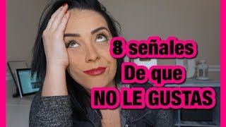 8 señales de que no le gustas a una mujer