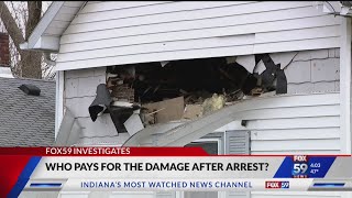 FOX59 Investigates: Who pays the bill for damage during an arrest?