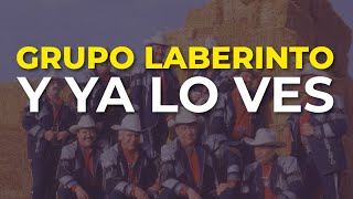 Grupo Laberinto - Y Ya Lo Ves (Audio Oficial)