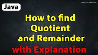 Java Program to Find Quotient and Remainder with Explanation