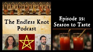 The Endless Knot Podcast ep 35: Season to Taste (audio only)