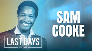 Ep. 57 - Sam Cooke | Last Days Podcast