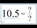 10.5 as a Fraction (simplified form)