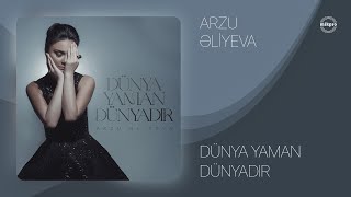 Arzu Əliyeva — Dünya Yaman Dünyadır (Rəsmi Audio)