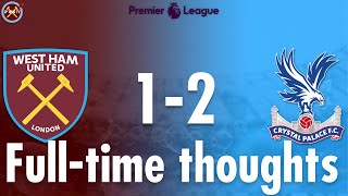 West Ham United 1-2 Crystal Palace Full-time Thoughts | Premier League | JP WHU TV