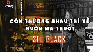 #Amazingcoffee | Còn Thương nhau thì về Buôn Ma Thuột | Ca sĩ Siu Black