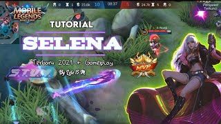 TUTORIAL LENGKAP SELENA UNTUK PEMULA 2021 !! DIJAMIN LANGSUNG SAVAGE DAN PRO SELENA - Mobile Legends