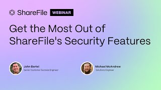 Get the Most Out of ShareFile's Security Features Webinar!