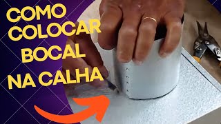 Como colocar bocal na calha