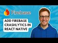 Add Firebase Crashlytics in React Native [2025 Guide]