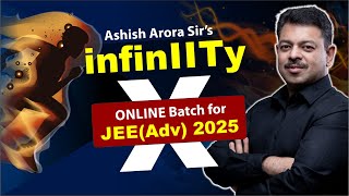 infinIITy for JEE Advanced 2025 | Online Course by Ashish Arora Sir