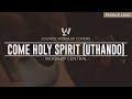 Come Holy Spirit (Uthando) - Worship Central // Female Lead