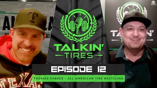 Talkin' Tires: Episode 12 | Thomas Parker | All American Tire Recycling