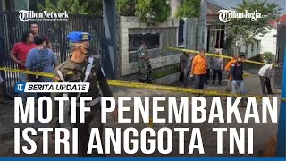 MOTIF PENEMBAKAN ISTRI ANGGOTA TNI DI SEMARANG DIDUGA PEMBEGALAN