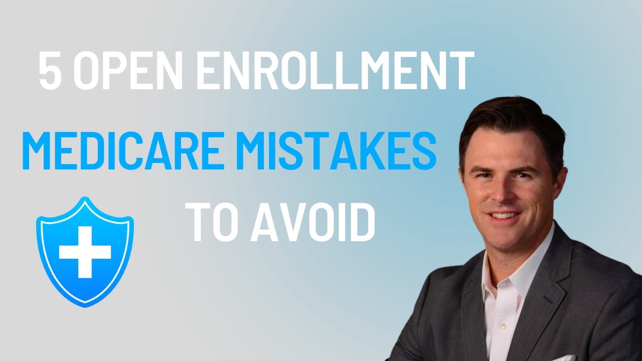 5 Mistakes To Avoid During Medicare Open Enrollment - YouTube