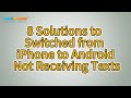 How to Fix Switch from iPhone to Android Not Receiving Text Messages