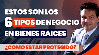 LOS 6 TIPOS DE NEGOCIOS EN BIENES RAICES - INVERSIONISTAS DE BIENES RAICES | NO CAIGAS EN LA TRAMPA