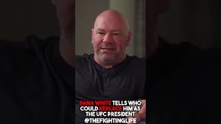 Dana White Tells Who Could Replace Him As The UFC President