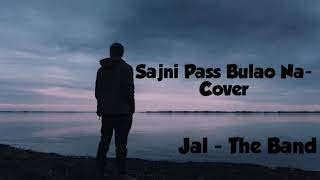 Sajni Pass bulao na - Cover song | Jal The Band |