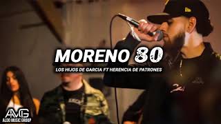 Moreno 80 - Los Hijos de Garcia ft Herencia de Patrones (Corridos 2019) | 