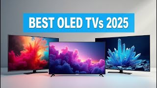 Best OLED TVs for 2025 - Top Picks for Stunning Picture Quality