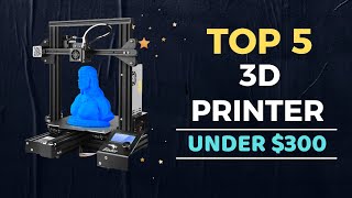 🌟Top 5 Best 3D Printer under $300 Reviews in 2022