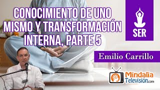 Conocimiento de uno mismo y transformación interna, por Emilio Carrillo PARTE 5