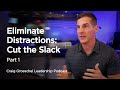 Eliminate Distractions: Cut the Slack, Part 1 - Craig Groeschel Leadership Podcast