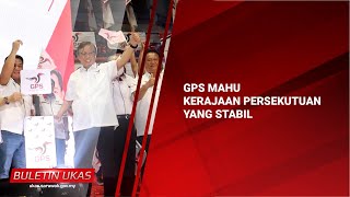 #KlipBuletinUKAS GPS Mahu Kerajaan Persekutuan Yang Stabil