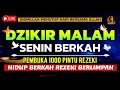 Dzikir Mustajab Malam Senin !! Zikir Pembuka Pintu Rezeki Kesehatan Lunas Hutang Zikir Mustajab