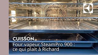 Four vapeur SteamPro 900 : ce qui plait à Richard ⭐ | Electrolux