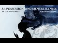 Artificial Intelligence, Possession, and Mental Illness - Dr. Iain McGilchrist