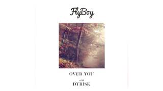 Dyrisk \u0026 Flyboy - Over You